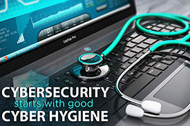 Cyber Security Starts with Good Cyber Hygiene