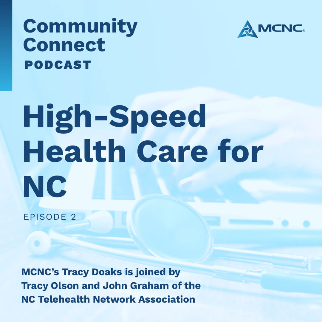 MCNC Community Connect podcast Episode 2: High-speed Health care for NC